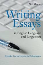 Writing Essays in English Language and Linguistics af Neil (University of South Australia) Murray