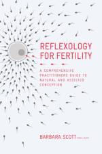 Reflexology for Fertility af Barbara Scott
