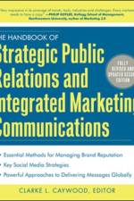 The Handbook of Strategic Public Relations and Integrated Marketing Communications, Second Edition af Clarke Caywood