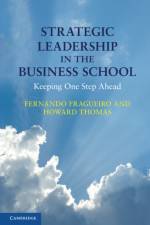 Strategic Leadership in the Business School af Fernando (Professor) Fragueiro
