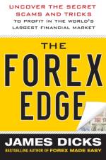 The Forex Edge:  Uncover the Secret Scams and Tricks to Profit in the World's Largest Financial Market af James Dicks