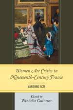 Women Art Critics in Nineteenth-Century France af Wendelin Guentner