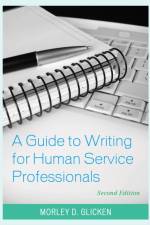 A Guide to Writing for Human Service Professionals af Morley D. Glicken