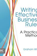 Writing Effective Business Rules af Graham (Independent Consultant Witt