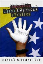 Comparative Latin American Politics af Ronald M. Schneider