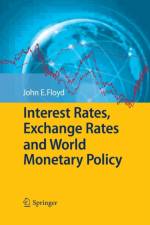 Interest Rates, Exchange Rates and World Monetary Policy af John E. Floyd