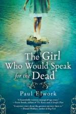 Girl Who Would Speak For The Dead af Paul Elwork