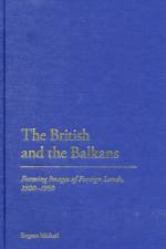 The British and the Balkans af Dr Eugene Michail