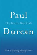 The Berlin Wall Cafe