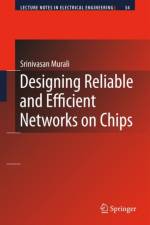 Designing Reliable and Efficient Networks on Chips af Srinivasan Murali