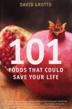 101 Foods That Could Save Your Life af David Grotto