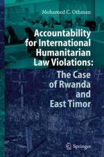 Accountability for International Humanitarian Law Violations: The Case of Rwanda and East Timor af Mohamed Othman