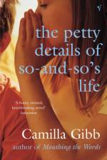 The Petty Details of So-and-So's Life af Camilla Gibb