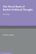 The Moral Basis of Burke's Political Thought af Charles Rev. Parkin