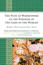 The Path of Worshippers to the Paradise of the Lord of the Worlds af Imam Abu Hamid Muhammad al-Ghazzali