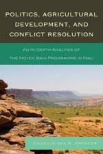 Politics, Agricultural Development, and Conflict Resolution af Chuku-Dinka R. Spencer