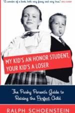 My Kid's An Honor Student, Your Kid's A Loser af Ralph Schoenstein