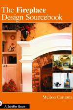 The Fireplace Design Sourcebook af Melissa Cardona