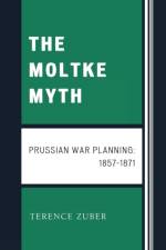 The Moltke Myth af Terence Zuber
