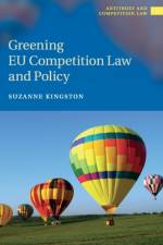 Greening EU Competition Law and Policy af Suzanne (University College Dublin) Kingston