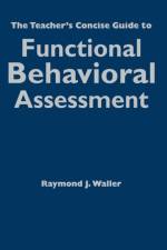 The Teacher's Concise Guide to Functional Behavioral Assessment