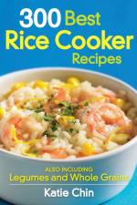 300 Best Rice Cooker Recipes af Katie Chin