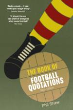 The Book of Football Quotations af Phil Shaw