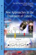 New Approaches in the Treatment of Cancer af Dra Ma Del Camen Mejia Vazquez