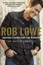 Stories I Only Tell My Friends af Rob Lowe