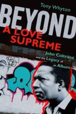Beyond A Love Supreme af Tony (Senior Lecturer in Music Whyton