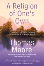 A Religion of One's Own af Thomas (Thomas Moore) Moore