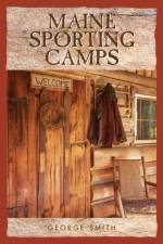 Maine Sporting Camps af George Smith
