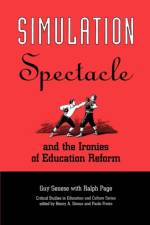 Simulation, Spectacle, and the Ironies of Education Reform af Guy B. Senese