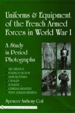 Uniforms and Equipment of the French Armed Forces in World War I af Spencer Anthony Coil