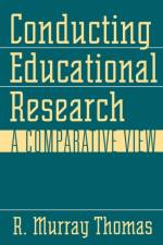 Conducting Educational Research af R. Murray Thomas