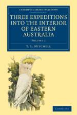 Three Expeditions into the Interior of Eastern Australia af T. L. Mitchell