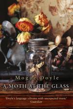 A Moth At The Glass af Mogue Doyle
