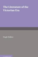 The Literature of the Victorian Era af Hugh Walker
