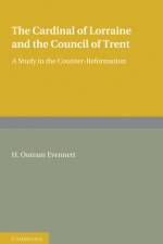 The Cardinal of Lorraine and the Council of Trent af H. Outram Evennett