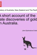 A Short Account of the Late Discoveries of Gold in Australia. af John Elphinstone Erskine