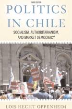 Politics In Chile af Lois Hecht Oppenheim