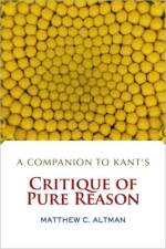 A Companion to Kant's Critique of Pure Reason af Matthew C. Altman