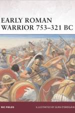 Early Roman Warrior 753–321 BC af Nic Fields