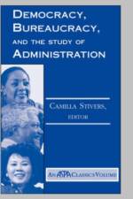 Democracy, Bureaucracy, And The Study Of Administration af Camilla Stivers