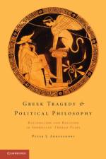 Greek Tragedy and Political Philosophy af Peter J. (Davidson College Ahrensdorf