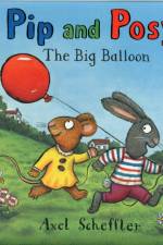Pip and Posy: The Big Balloon