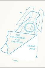 The Seamstress and the Wind af Cesar Aira