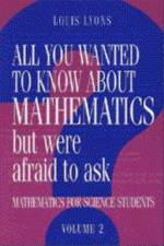 All You Wanted to Know about Mathematics but Were Afraid to Ask: Volume 2 af Louis (University of Oxford) Lyons