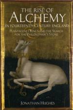 The Rise of Alchemy in Fourteenth-Century England af Dr Jonathan (University of Exeter Hughes