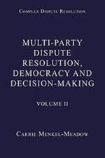 Multi-Party Dispute Resolution, Democracy and Decision-Making